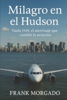 Milagro en el Hudson: Vuelo 1549, el aterrizaje que cambió la aviación (Spanish Edition) B0FHG8747N Book Cover