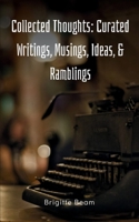 Collected Thoughts: Curated Writings, Musings, Ideas, & Ramblings 9360947431 Book Cover