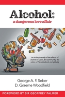 Alcohol: A dangerous love affair 0473503212 Book Cover
