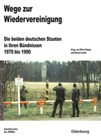 Wege Zur Wiedervereinigung: Die Beiden Deutschen Staaten in Ihren Bundnissen 1970 Bis 1990 3486717197 Book Cover