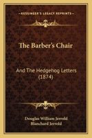The Barber's Chair: And The Hedgehog Letters 1417962739 Book Cover