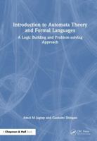 Introduction to Automata Theory and Formal Languages: A Logic Building and Problem-solving Approach 1041117000 Book Cover