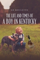 The Life and Times of a Boy in Kentucky B0BKDH9LZX Book Cover