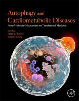 Autophagy and Cardiometabolic Diseases: From Molecular Mechanisms to Translational Medicine 0128052538 Book Cover