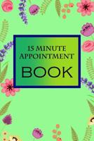 15 Minute Appointment Book: 15 Minute Appointment Book 1082750832 Book Cover
