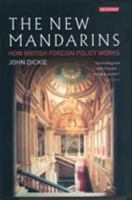 The New Mandarins: How British Foreign Policy Works 1860649785 Book Cover