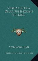 Storia Critica Della Superizione V1 (1869) 1160256721 Book Cover