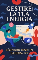 Gestire la tua energia (Italian Edition) B0DJQZDJ6M Book Cover