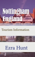Nottingham, England: Tourism Information B084DGQHGX Book Cover