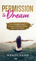 Permission to Dream: From the Refugee Camp to Owning a Multimillion Dollar Real Estate Empire 1958667005 Book Cover