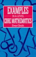 Examples in Advanced Level Core Mathematics 074870440X Book Cover