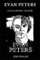 Evan Peters Coloring Book: Legendary Villain Actor and Famous American Horror Story Star, Millennial Prodigy and Hot Model Inspired Adult Coloring Book 1081470747 Book Cover