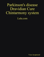 Parkinson's Disease Dravidian Cure Chintarmony System 1105917886 Book Cover