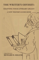 The Writer's Odyssey: Crafting Your Literary Legacy, A New Writer's Guide Book B0CJT86FCR Book Cover