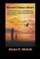 Second Chance Heart: An inspirational novel: a stirring love story between a man, a woman and a child during their struggle to reclaim the joy in life while learning to trust. 1482736705 Book Cover