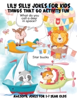 Lily Silly Jokes For Kids - Awesome Jokes for 5-7 Year Olds: Cars, Ships, Trains, Planes and Things That Go Activity Fun (Jokes and Riddles For Kids Club) B08HGRW9XV Book Cover
