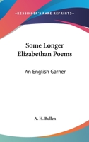 Some Longer Elizabethan Poems: An English Garner 1163120863 Book Cover