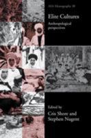 Elite Cultures: Anthropological Perspectives (A.S.a. Monographs, 38.) (v. 38) 0415277957 Book Cover