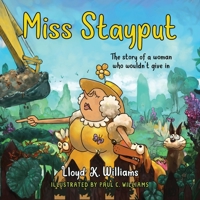 Miss Stayput: The Story of a Woman Who Wouldn't Give In 0645299618 Book Cover
