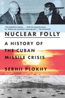Nuclear Folly: A History of the Cuban Missile Crisis 0393540812 Book Cover
