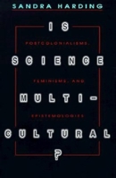Is Science Multicultural Postcolonialism, Feminism & Epistemologies: Postcolonialisms, Feminisms, and Epistemologies (Race, Gender, Science) 0253211565 Book Cover