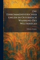 Die Einkommensverschiebungen in Osterreich Wahrend des Weltkrieges (German Edition) 1025606833 Book Cover