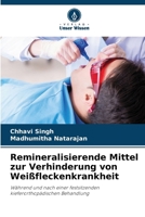 Remineralisierende Mittel zur Verhinderung von Weißfleckenkrankheit: Während und nach einer festsitzenden kieferorthopädischen Behandlung (German Edition) 6207361229 Book Cover