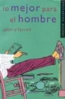 Lo Mejor Para El Hombre (Narrativa Actual) 8478888004 Book Cover