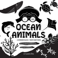 I See Ocean Animals: A Newborn Black & White Baby Book (High-Contrast Design & Patterns) 1774763036 Book Cover
