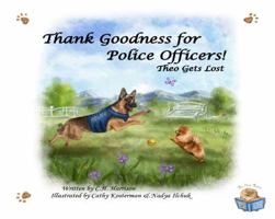 Thank Goodness for Police Officers!: Theo Gets Lost (The Pom Tales) 1950028038 Book Cover