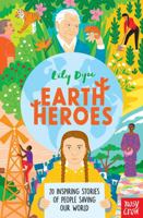 Earth Heroes: 20 Inspiring Stories of People Saving Our World 1788008529 Book Cover