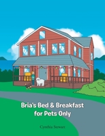Bria's Bed & Breakfast for Pets Only 1647737249 Book Cover