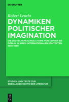 Dynamiken politischer Imagination: Die deutschsprachige Utopie von Stifter bis Döblin in ihren internationalen Kontexten, 1848-1930 (Studien und Texte ... der Literatur, 143) 3110441497 Book Cover