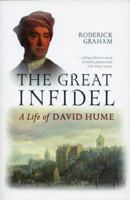 The Great Infidel: A Life of David Hume 1841585203 Book Cover