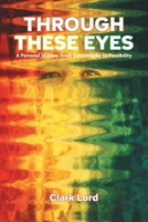 Through These Eyes: A Personal Journey From Catastrophe to Possibility 1039182593 Book Cover