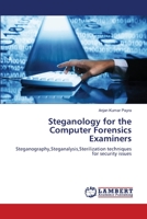 Steganology for the Computer Forensics Examiners: Steganography,Steganalysis,Sterilization techniques for security issues 3659403369 Book Cover