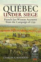Québec Under Siege: French Eye-Witness Accounts from the Campaign of 1759 1912866730 Book Cover