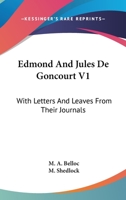 Edmond and Jules de Goncourt: With Letters, and Leaves from Their Journals; Volume 1 1017367124 Book Cover