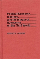 Political Economy, Ideology, and the Impact of Economics on the Third World: 027594025X Book Cover