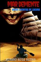 Mar demente: Nueve cuentos de locura 1539540502 Book Cover