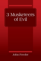3 Musketeers of Evil 0578278995 Book Cover