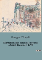 Extraction des cercueils royaux à Saint-Denis en 1793 B0C13RNXFH Book Cover