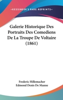 Galerie Historique Des Portraits Des Comediens De La Troupe De Voltaire (1861) 1168131871 Book Cover