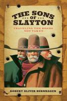 The Sons of Slayton: Traveling the Roads Not Taken 1634134109 Book Cover