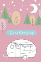 Gone Camping: RV Road Trip Camping Logbook Kit to Map Often Sit By The Fire Make Memories Campfire Stories For Campsites and Campgrounds reference logbook for the Glove compartment. 107840996X Book Cover