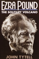 Ezra Pound: The Solitary Volcano 1566635594 Book Cover