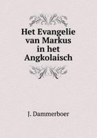 Het Evangelie Van Markus in Het Angkolaisch 5518832389 Book Cover