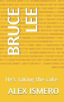 Bruce Lee : He's Taking the Cake 1973227541 Book Cover