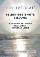 Holiversal = Selbst-bestimmte Bildung: Potentiale entfalten, freilernen, souverän leben 3744810038 Book Cover