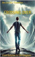 Crossing Over: From Babylon to the Kingdom B0DZ5PCXHS Book Cover
